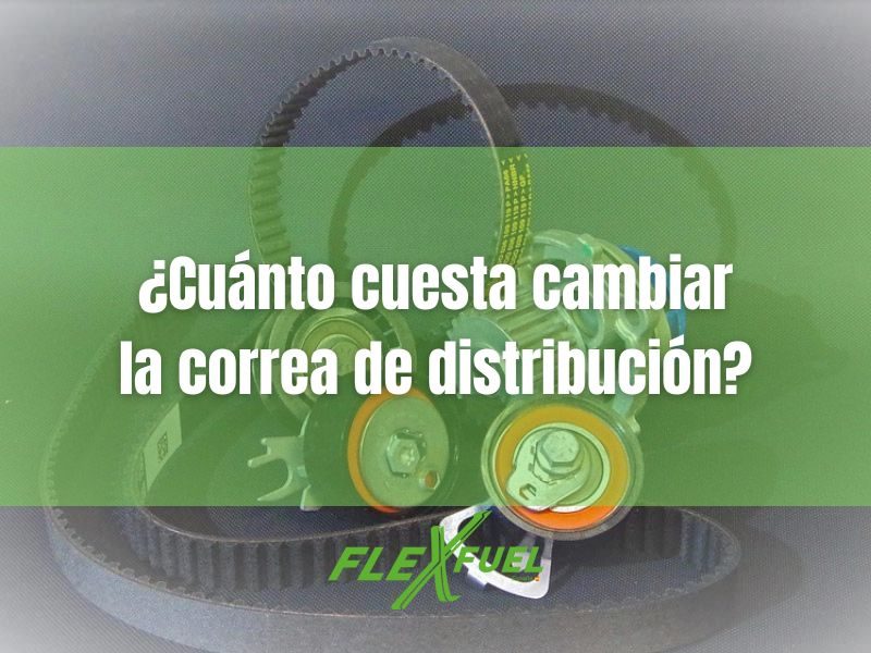 Cuánto cuesta cambiar correa de distribución? | FlexFuel ✓