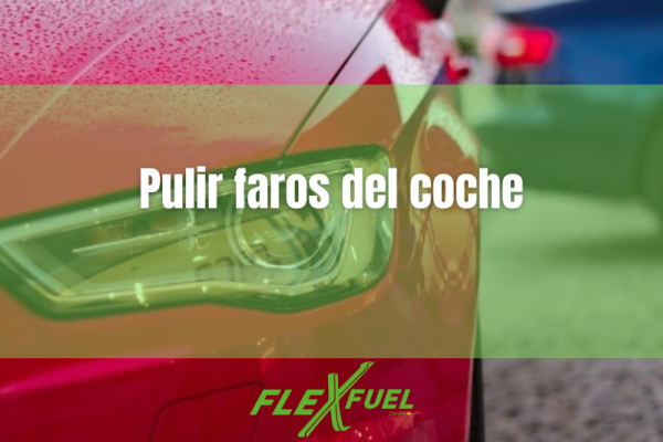 Pulir los faros de tu coche